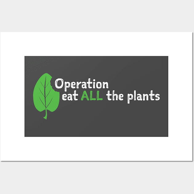 Operation Eat All The Plants Slogan on Dark Wall Art by Operation Eat All The Plants